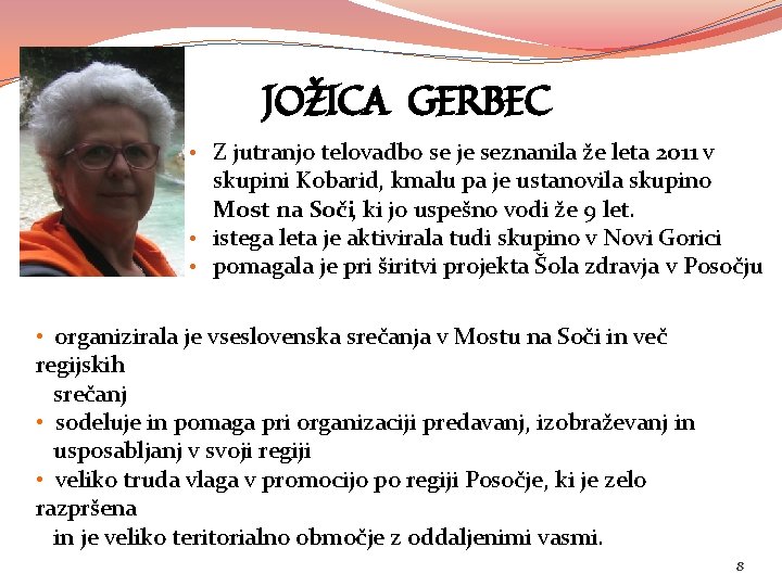 JOŽICA GERBEC • Z jutranjo telovadbo se je seznanila že leta 2011 v skupini