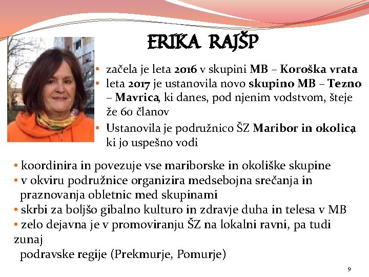 ERIKA RAJŠP • začela je leta 2016 v skupini MB – Koroška vrata •