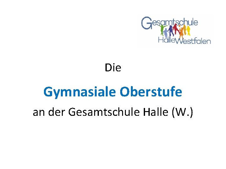 Die Gymnasiale Oberstufe an der Gesamtschule Halle (W. ) 