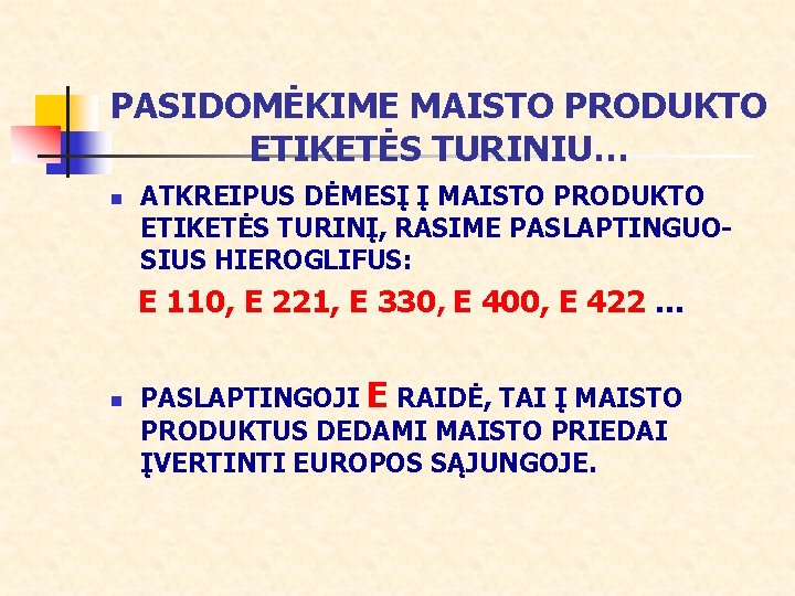 PASIDOMĖKIME MAISTO PRODUKTO ETIKETĖS TURINIU… n ATKREIPUS DĖMESĮ Į MAISTO PRODUKTO ETIKETĖS TURINĮ, RASIME