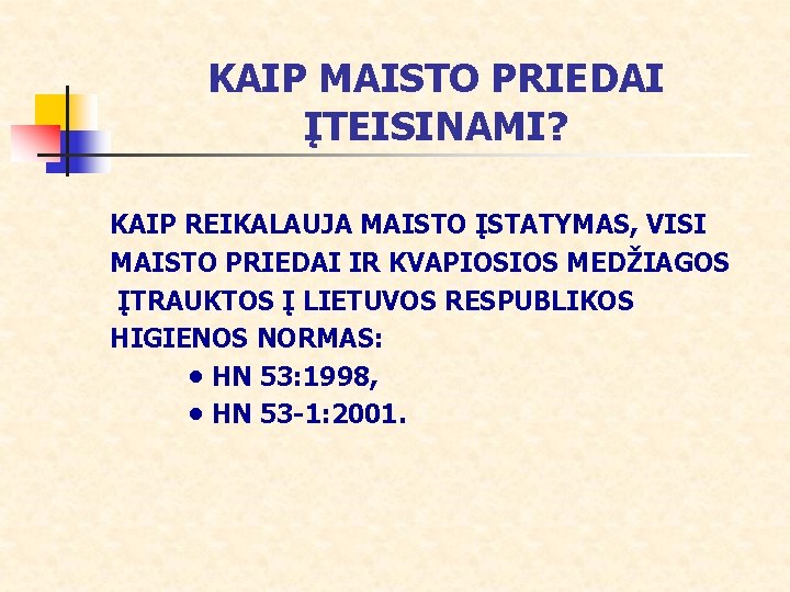 KAIP MAISTO PRIEDAI ĮTEISINAMI? KAIP REIKALAUJA MAISTO ĮSTATYMAS, VISI MAISTO PRIEDAI IR KVAPIOSIOS MEDŽIAGOS