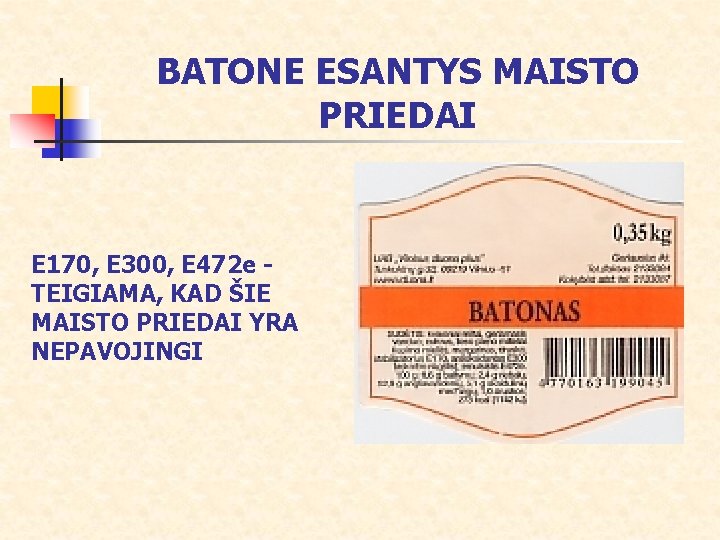 BATONE ESANTYS MAISTO PRIEDAI E 170, E 300, E 472 e TEIGIAMA, KAD ŠIE