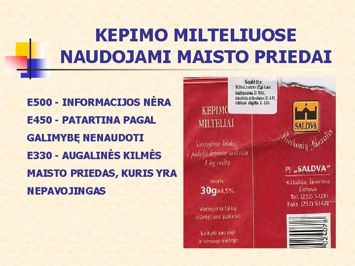 KEPIMO MILTELIUOSE NAUDOJAMI MAISTO PRIEDAI E 500 - INFORMACIJOS NĖRA E 450 - PATARTINA