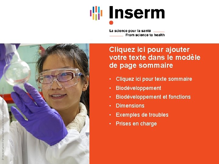 Cliquez ici pour ajouter votre texte dans le modèle de page sommaire © Inserm/Latron