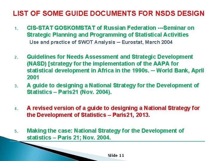 LIST OF SOME GUIDE DOCUMENTS FOR NSDS DESIGN 1. CIS-STAT GOSKOMSTAT of Russian Federation