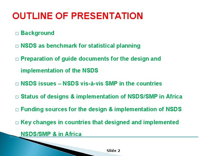 OUTLINE OF PRESENTATION � Background � NSDS as benchmark for statistical planning � Preparation