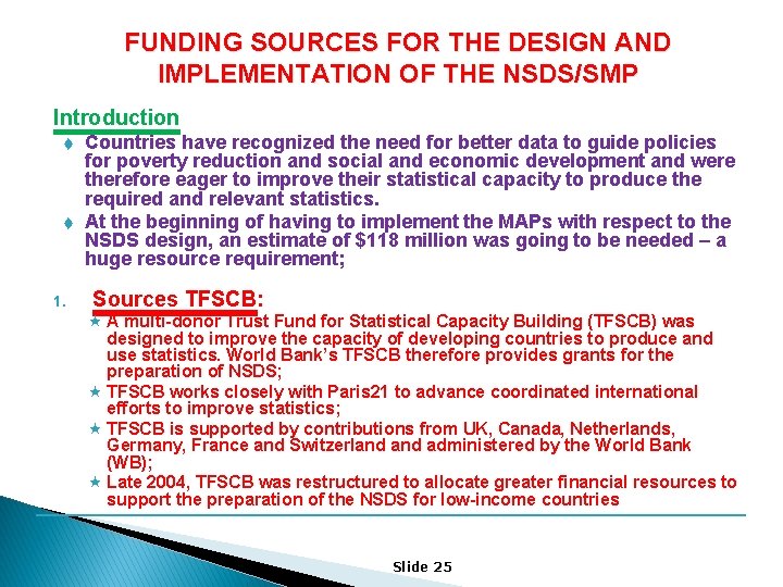 FUNDING SOURCES FOR THE DESIGN AND IMPLEMENTATION OF THE NSDS/SMP Introduction 1. Countries have