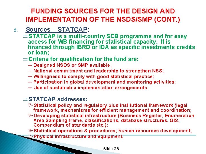 FUNDING SOURCES FOR THE DESIGN AND IMPLEMENTATION OF THE NSDS/SMP (CONT. ) 2. Sources