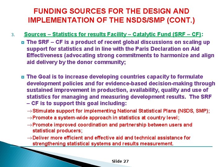 FUNDING SOURCES FOR THE DESIGN AND IMPLEMENTATION OF THE NSDS/SMP (CONT. ) 3. Sources