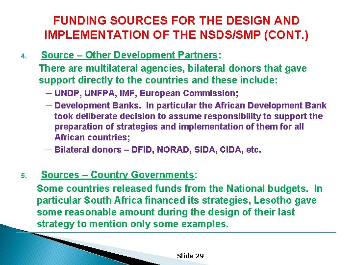 FUNDING SOURCES FOR THE DESIGN AND IMPLEMENTATION OF THE NSDS/SMP (CONT. ) 4. Source