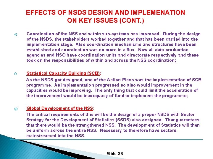 EFFECTS OF NSDS DESIGN AND IMPLEMENATION ON KEY ISSUES (CONT. ) e) Coordination of