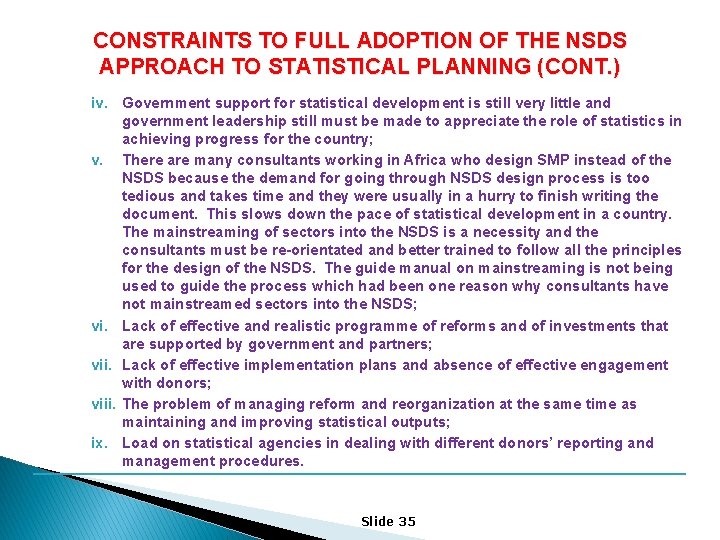 CONSTRAINTS TO FULL ADOPTION OF THE NSDS APPROACH TO STATISTICAL PLANNING (CONT. ) iv.