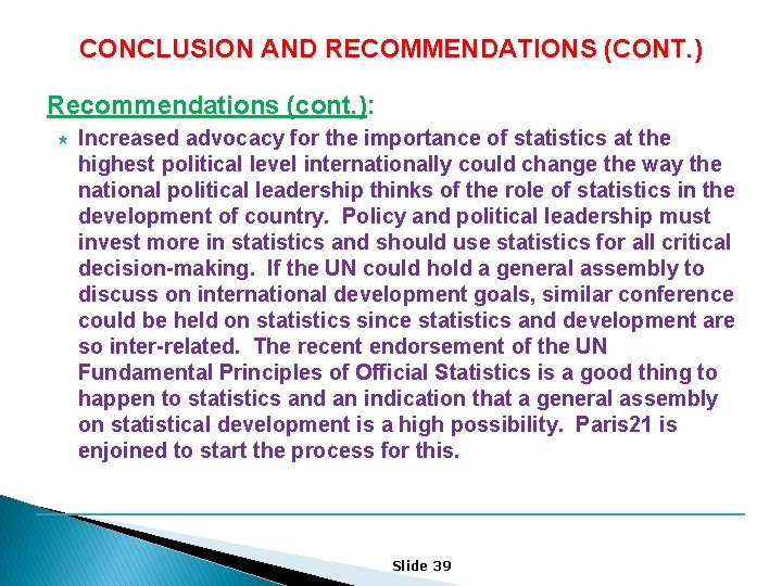 CONCLUSION AND RECOMMENDATIONS (CONT. ) Recommendations (cont. ): « Increased advocacy for the importance