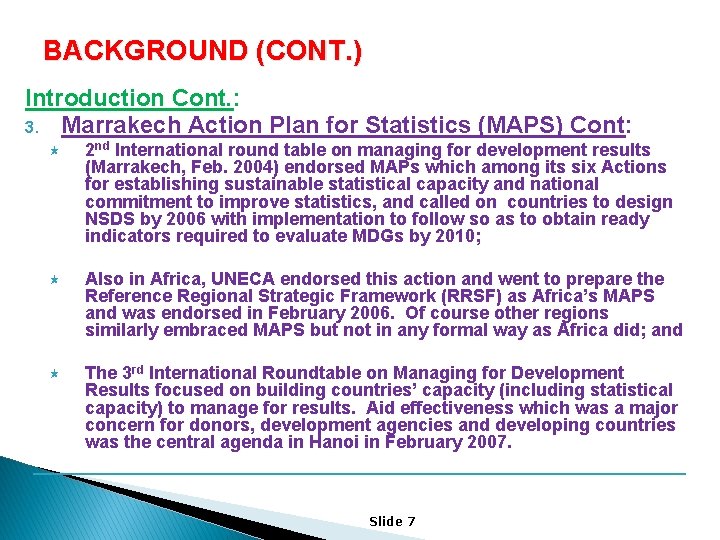 BACKGROUND (CONT. ) Introduction Cont. : 3. Marrakech Action Plan for Statistics (MAPS) Cont: