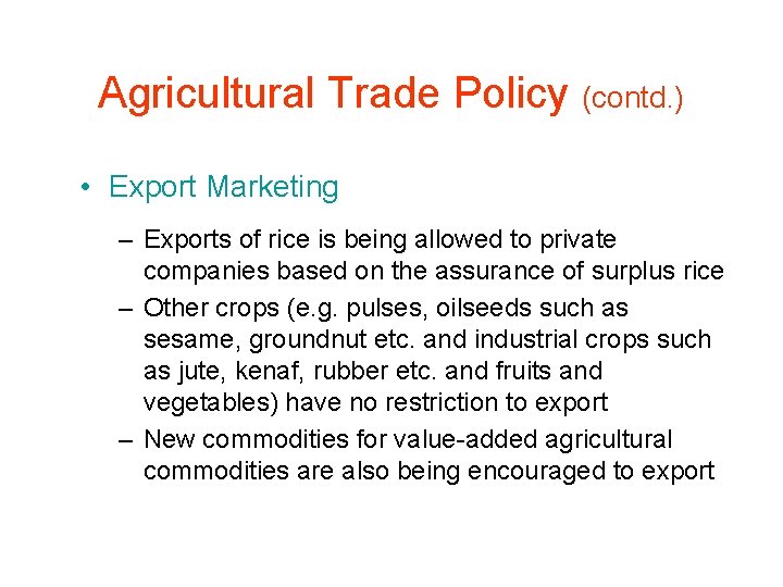 Agricultural Trade Policy (contd. ) • Export Marketing – Exports of rice is being