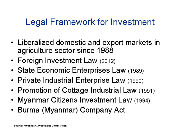 Legal Framework for Investment • Liberalized domestic and export markets in agriculture sector since