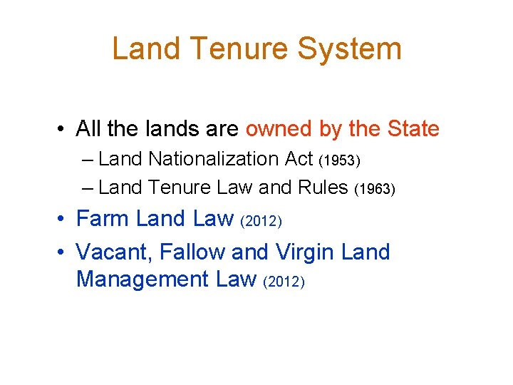 Land Tenure System • All the lands are owned by the State – Land