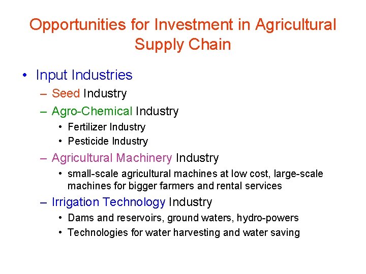 Opportunities for Investment in Agricultural Supply Chain • Input Industries – Seed Industry –