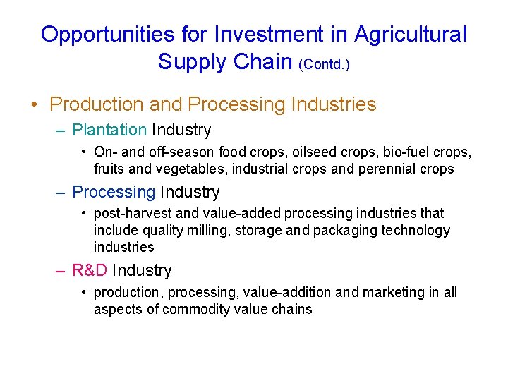 Opportunities for Investment in Agricultural Supply Chain (Contd. ) • Production and Processing Industries