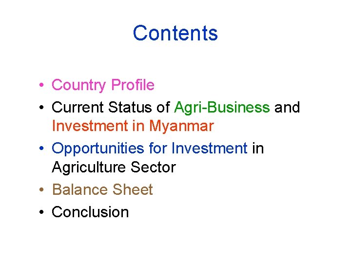 Contents • Country Profile • Current Status of Agri-Business and Investment in Myanmar •