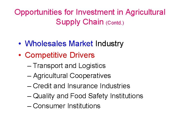 Opportunities for Investment in Agricultural Supply Chain (Contd. ) • Wholesales Market Industry •