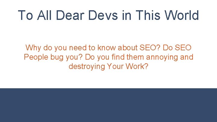 To All Dear Devs in This World Why do you need to know about