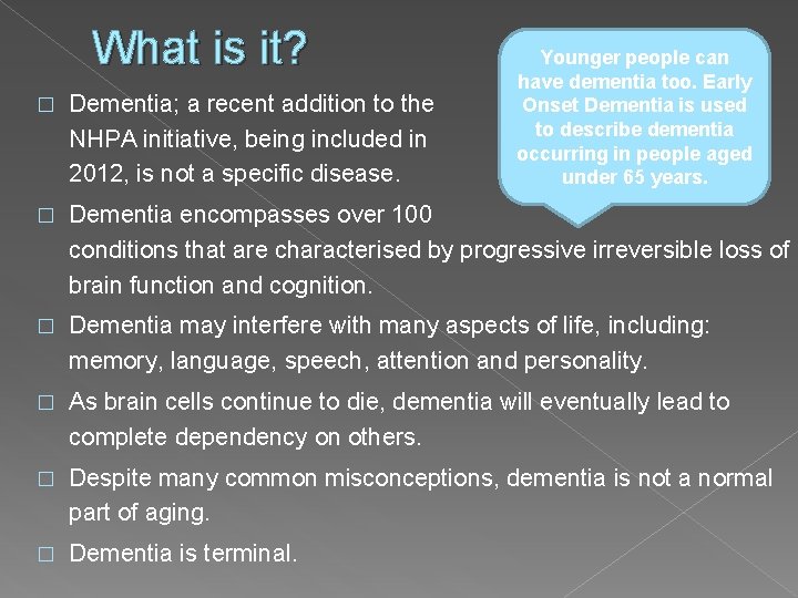 What is it? Younger people can have dementia too. Early Onset Dementia is used