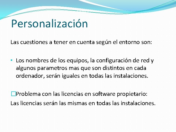 Personalización Las cuestiones a tener en cuenta según el entorno son: • Los nombres