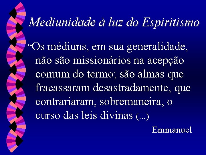 Mediunidade à luz do Espiritismo “Os médiuns, em sua generalidade, não são missionários na