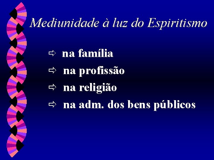 Mediunidade à luz do Espiritismo ð ð na família na profissão na religião na