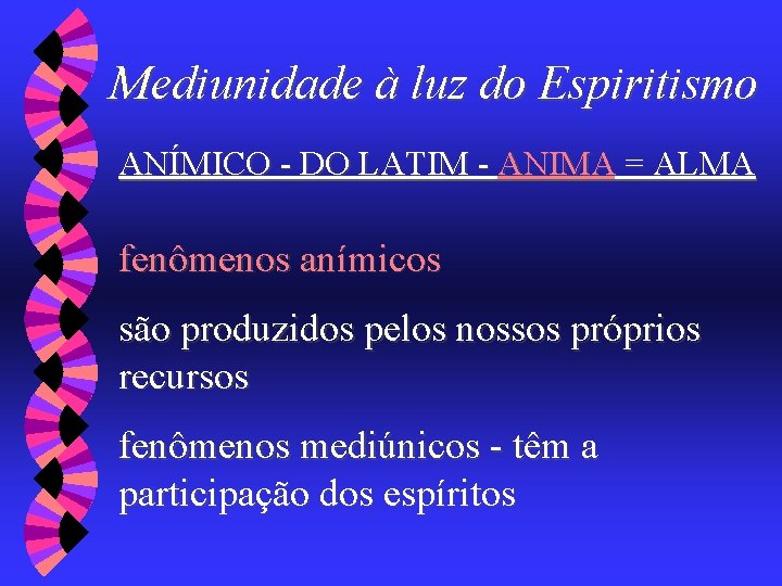 Mediunidade à luz do Espiritismo ANÍMICO - DO LATIM - ANIMA = ALMA fenômenos