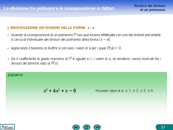 La divisione tra polinomi e la scomposizione in fattori Ricerca dei divisori di un