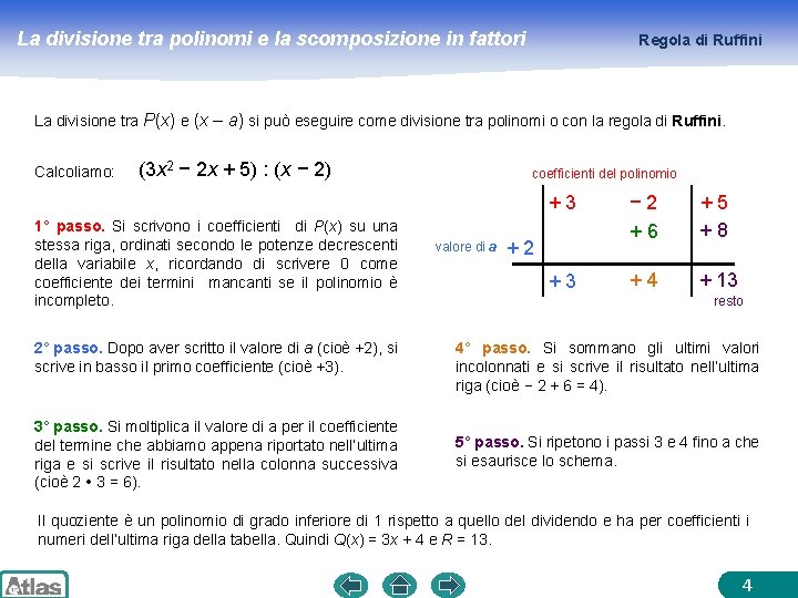 La divisione tra polinomi e la scomposizione in fattori Regola di Ruffini La divisione