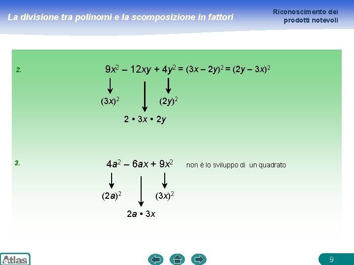 La divisione tra polinomi e la scomposizione in fattori 2. Riconoscimento dei prodotti notevoli