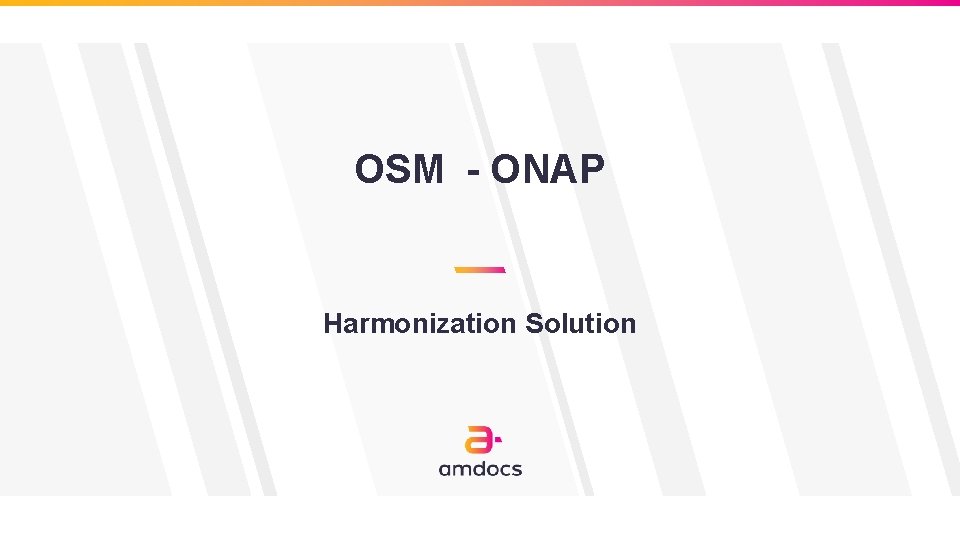 OSM - ONAP Harmonization Solution 