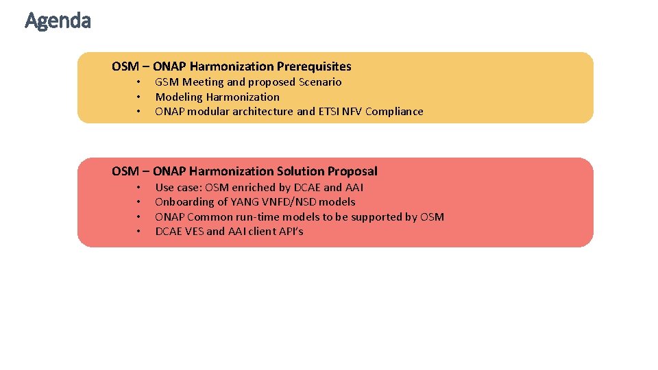 Agenda OSM – ONAP Harmonization Prerequisites • • • GSM Meeting and proposed Scenario