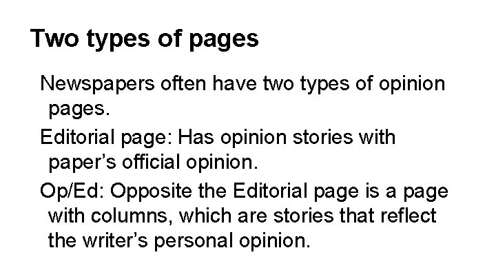 Two types of pages Newspapers often have two types of opinion pages. Editorial page: