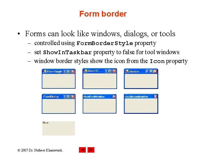 Form border • Forms can look like windows, dialogs, or tools – controlled using