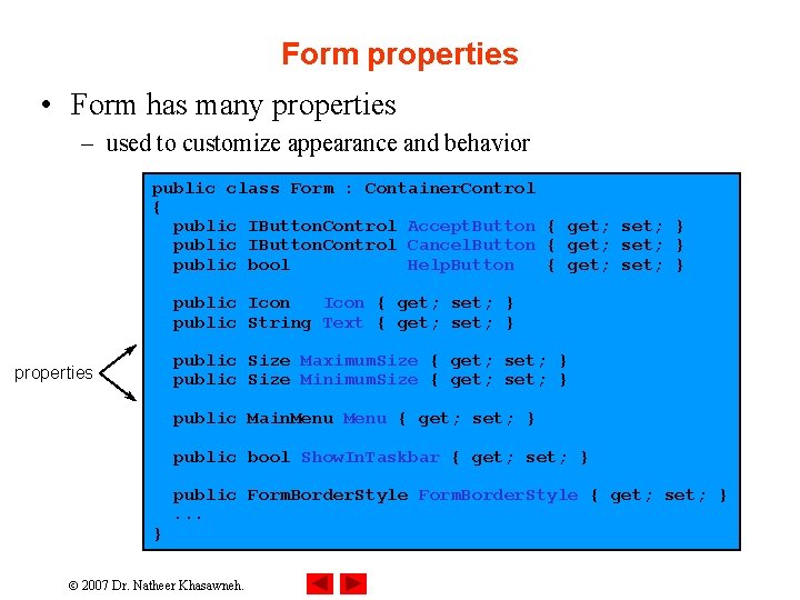 Form properties • Form has many properties – used to customize appearance and behavior