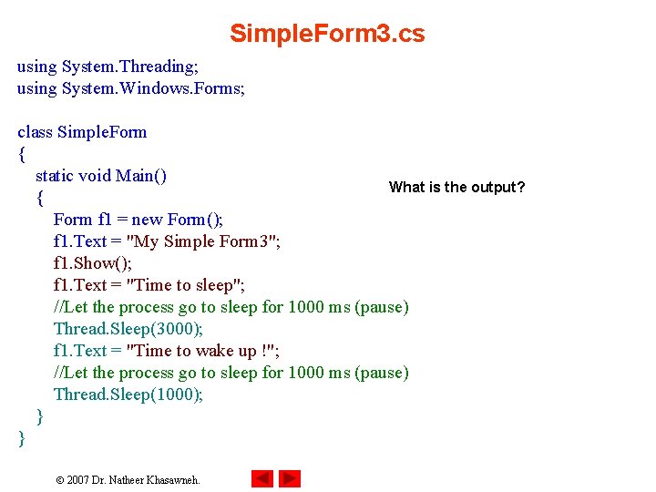 Simple. Form 3. cs using System. Threading; using System. Windows. Forms; class Simple. Form