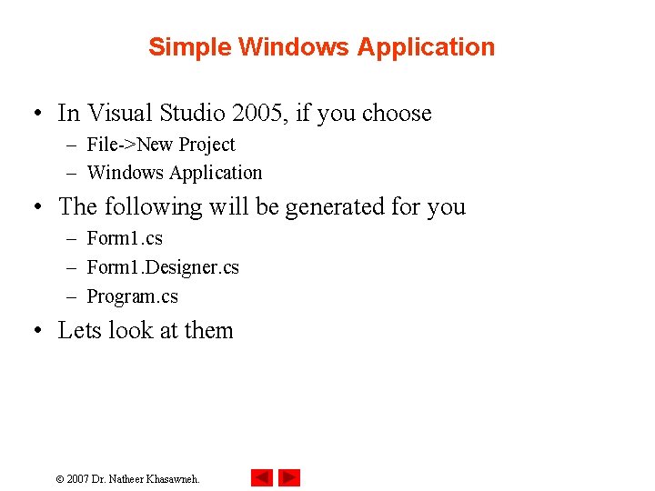 Simple Windows Application • In Visual Studio 2005, if you choose – File->New Project