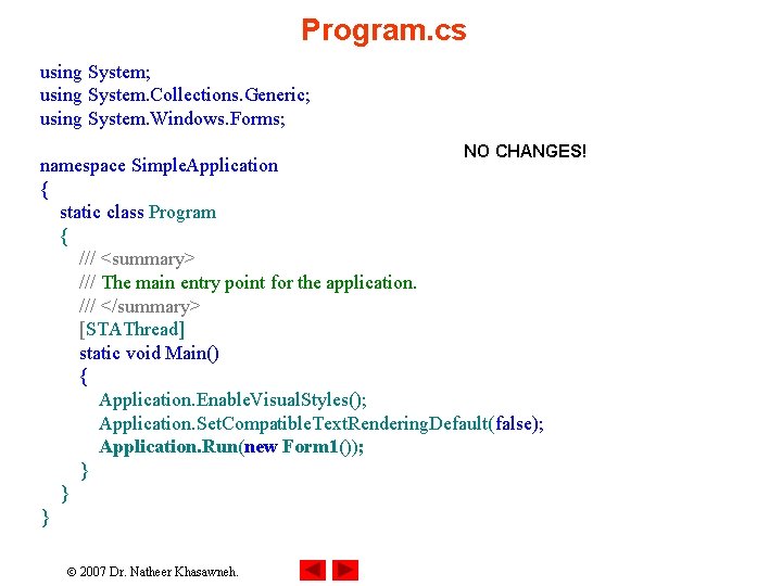 Program. cs using System; using System. Collections. Generic; using System. Windows. Forms; NO CHANGES!