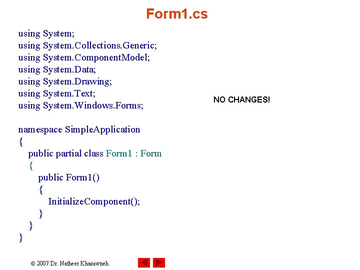 Form 1. cs using System; using System. Collections. Generic; using System. Component. Model; using