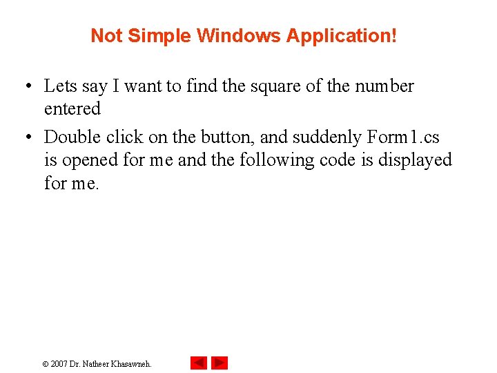 Not Simple Windows Application! • Lets say I want to find the square of