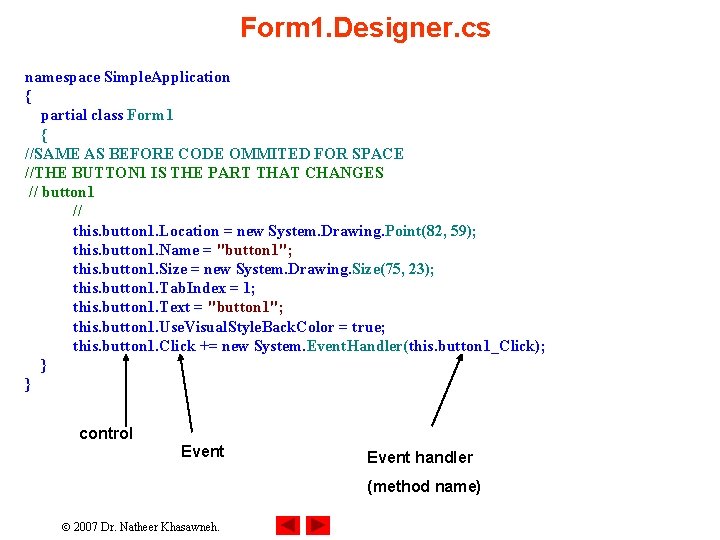 Form 1. Designer. cs namespace Simple. Application { partial class Form 1 { //SAME