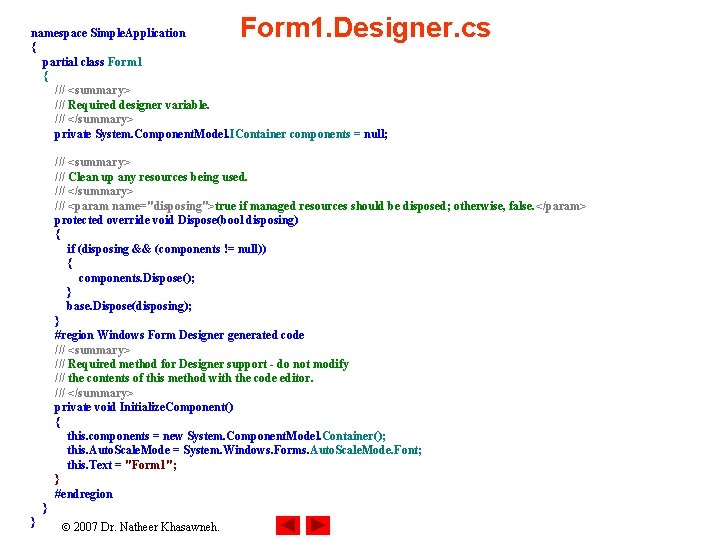 Form 1. Designer. cs namespace Simple. Application { partial class Form 1 { ///