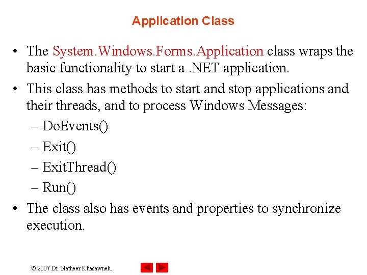 Application Class • The System. Windows. Forms. Application class wraps the basic functionality to