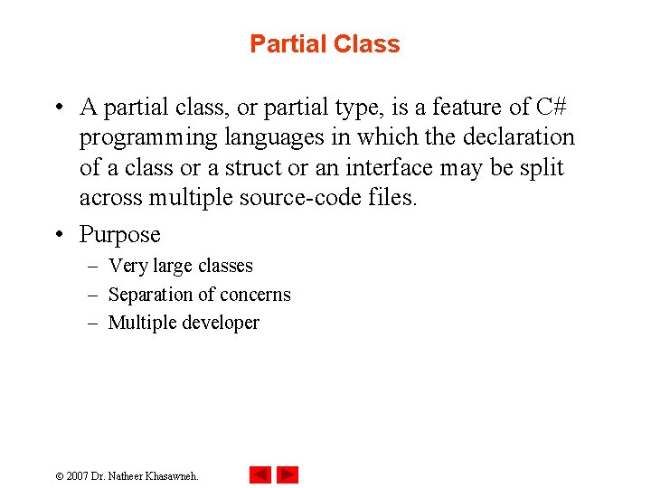 Partial Class • A partial class, or partial type, is a feature of C#