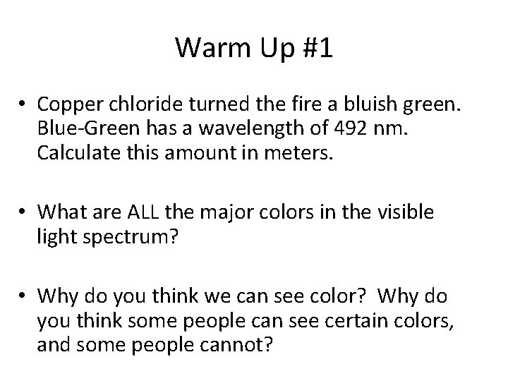 Warm Up #1 • Copper chloride turned the fire a bluish green. Blue-Green has