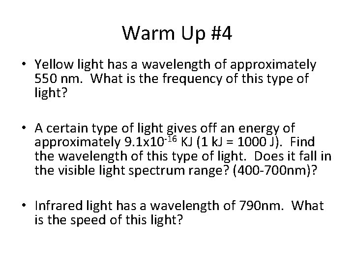 Warm Up #4 • Yellow light has a wavelength of approximately 550 nm. What